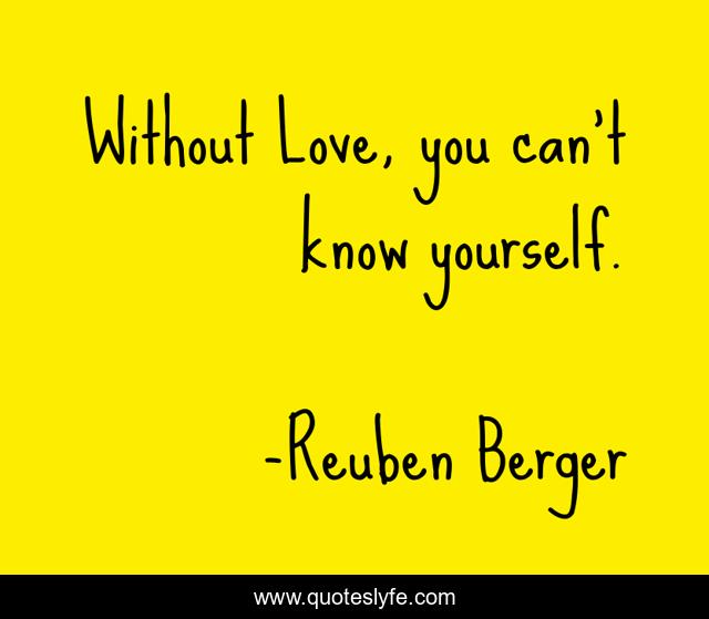 Without Love, you can't know yourself.