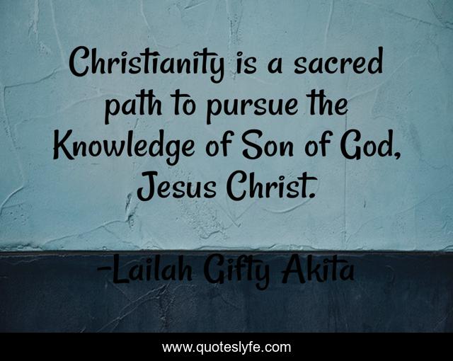 Christianity is a sacred path to pursue the Knowledge of Son of God, Jesus Christ.