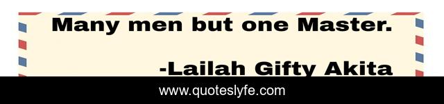 Many men but one Master.