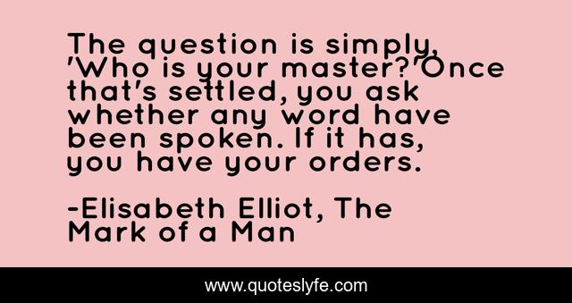 The question is simply, 'Who is your master?'Once that's settled, you ask whether any word have been spoken. If it has, you have your orders.