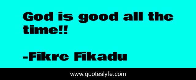 God is good all the time!!