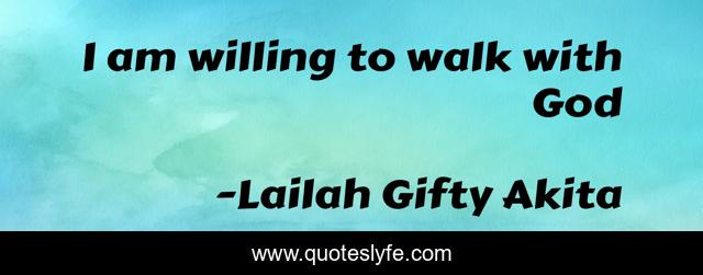 I am willing to walk with God