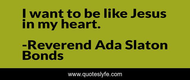 I want to be like Jesus in my heart.