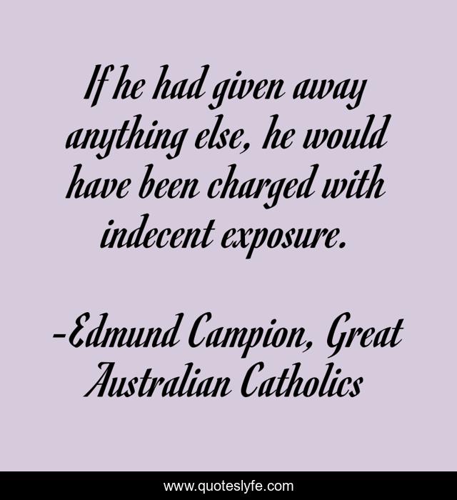 If he had given away anything else, he would have been charged with indecent exposure.