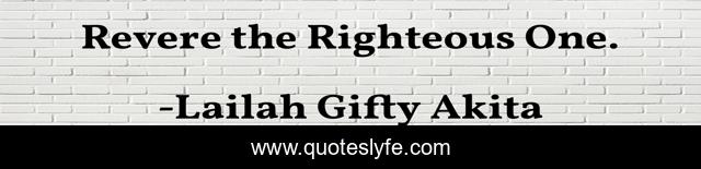 Revere the Righteous One.