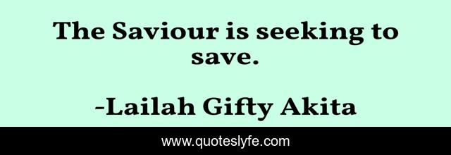 The Saviour is seeking to save.