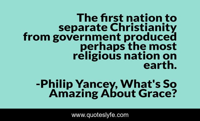 The first nation to separate Christianity from government produced perhaps the most religious nation on earth.