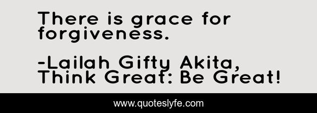 There is grace for forgiveness.