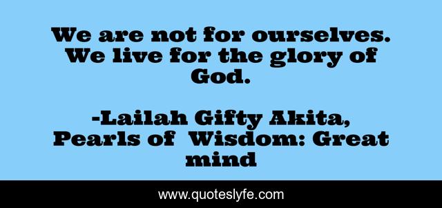 We are not for ourselves. We live for the glory of God.