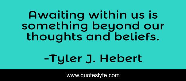 Awaiting within us is something beyond our thoughts and beliefs.