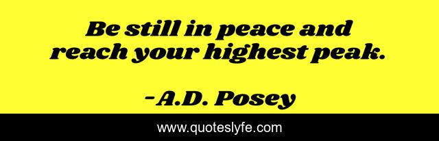 Be still in peace and reach your highest peak.