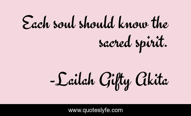 Each soul should know the sacred spirit.