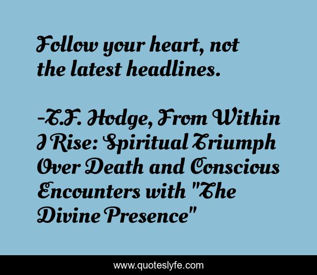 Follow your heart, not the latest headlines.