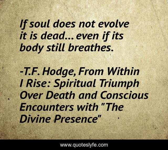 If soul does not evolve it is dead... even if its body still breathes.