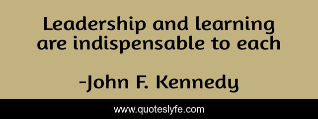 Leadership and learning are indispensable to each