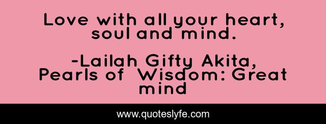 Love with all your heart, soul and mind.