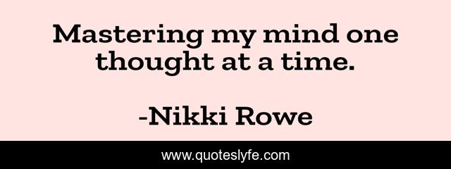 Mastering my mind one thought at a time.