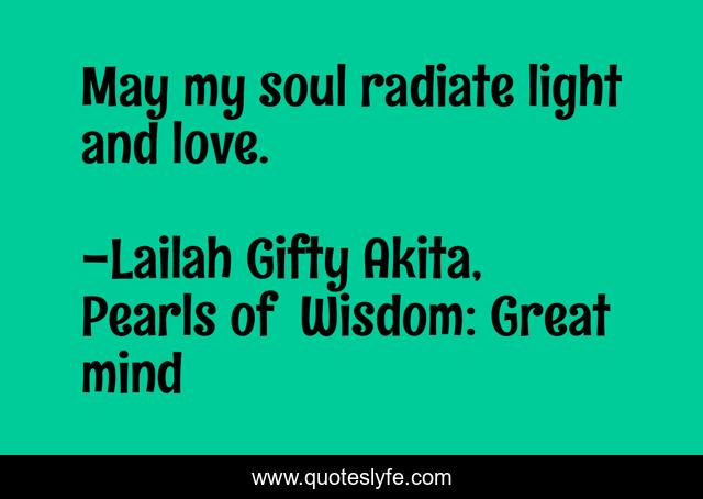 May my soul radiate light and love.