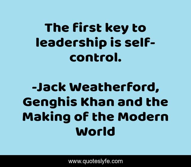The first key to leadership is self-control.