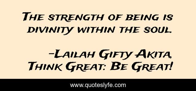 The strength of being is divinity within the soul.
