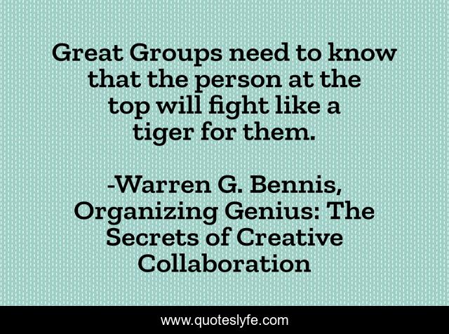 Great Groups need to know that the person at the top will fight like a tiger for them.