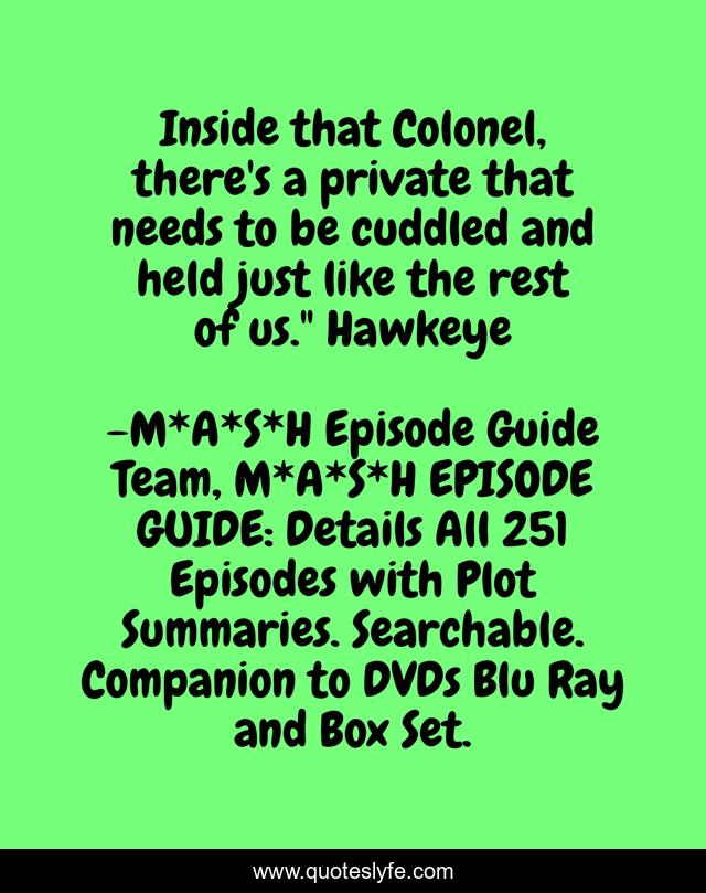 Inside that Colonel, there's a private that needs to be cuddled and held just like the rest of us.