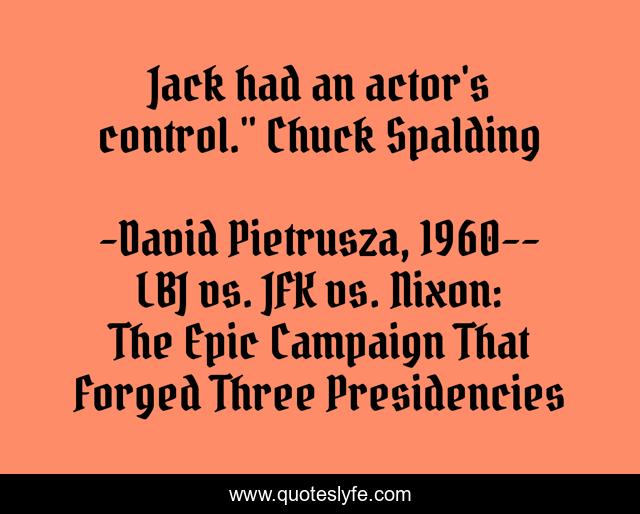 Jack had an actor's control.