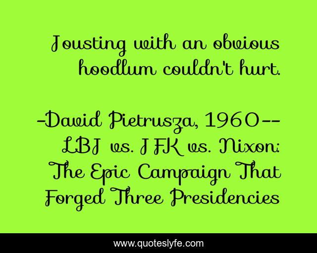 Jousting with an obvious hoodlum couldn't hurt.