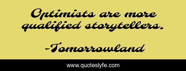 Optimists are more qualified storytellers.