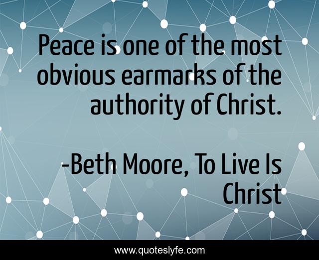 Peace is one of the most obvious earmarks of the authority of Christ.