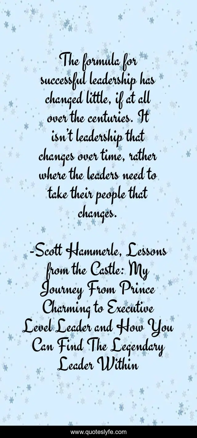 The formula for successful leadership has changed little, if at all over the centuries. It isn’t leadership that changes over time, rather where the leaders need to take their people that changes.