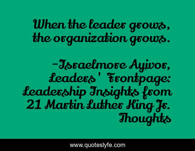 When the leader grows, the organization grows.