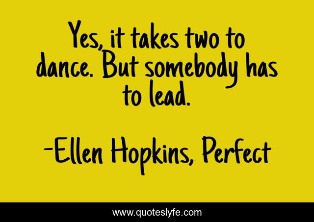 Yes, it takes two to dance. But somebody has to lead.