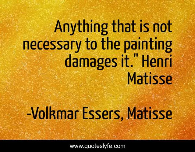 Anything that is not necessary to the painting damages it.