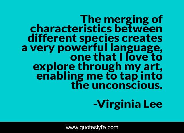 The merging of characteristics between different species creates a very powerful language, one that I love to explore through my art, enabling me to tap into the unconscious.