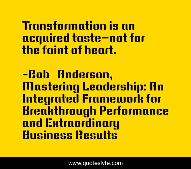 Transformation is an acquired taste—not for the faint of heart.