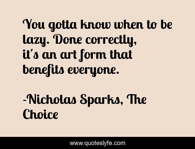 You gotta know when to be lazy. Done correctly, it's an art form that benefits everyone.