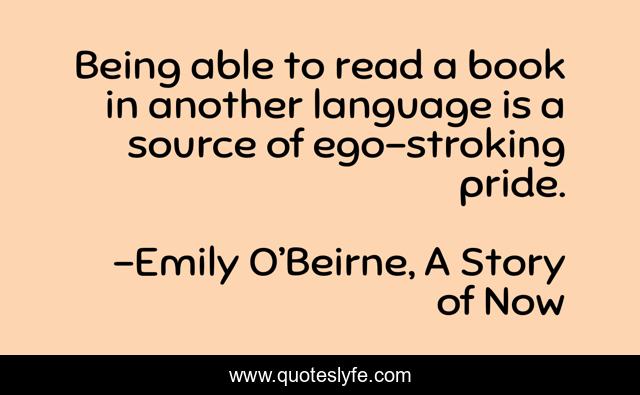 Being able to read a book in another language is a source of ego-stroking pride.