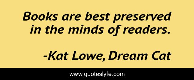 Books are best preserved in the minds of readers.