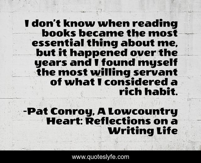 I don’t know when reading books became the most essential thing about me, but it happened over the years and I found myself the most willing servant of what I considered a rich habit.