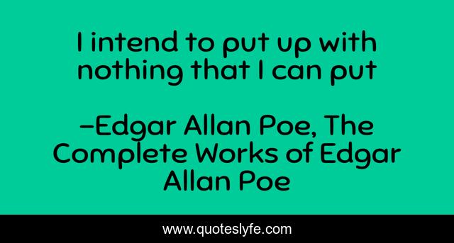 I intend to put up with nothing that I can put