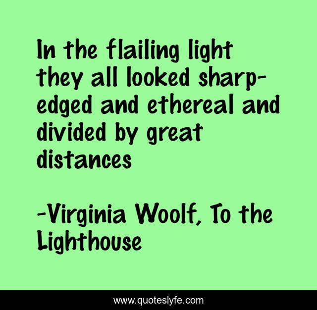 In the flailing light they all looked sharp-edged and ethereal and divided by great distances