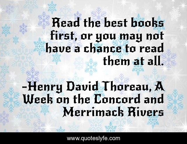 Read the best books first, or you may not have a chance to read them at all.
