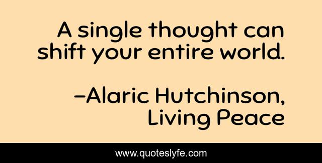 A single thought can shift your entire world.
