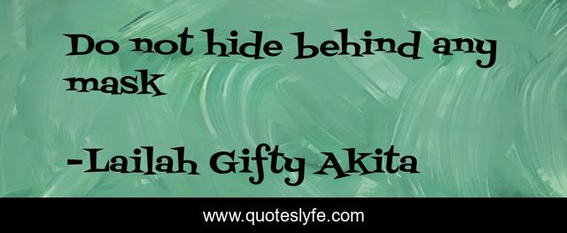 Do not hide behind any mask