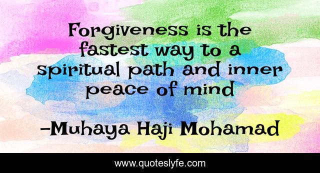 Forgiveness is the fastest way to a spiritual path and inner peace of mind