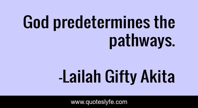God predetermines the pathways.