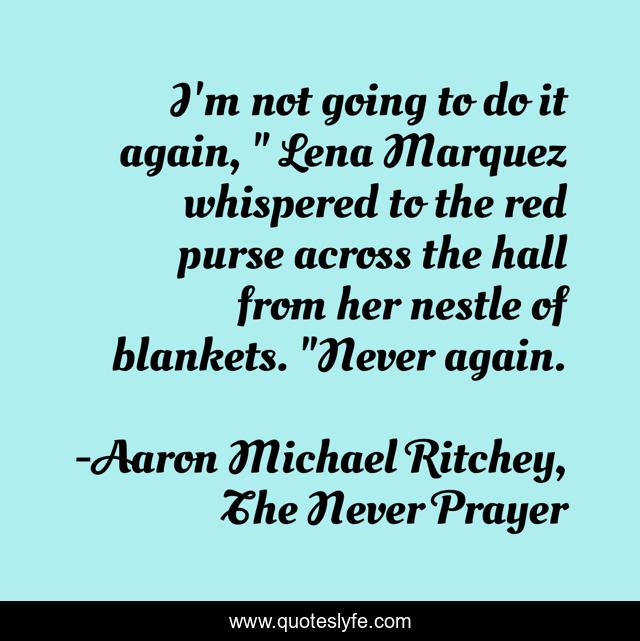 I'm not going to do it again, 