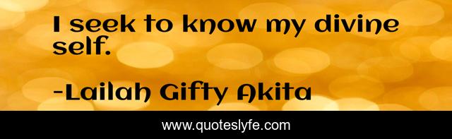 I seek to know my divine self.