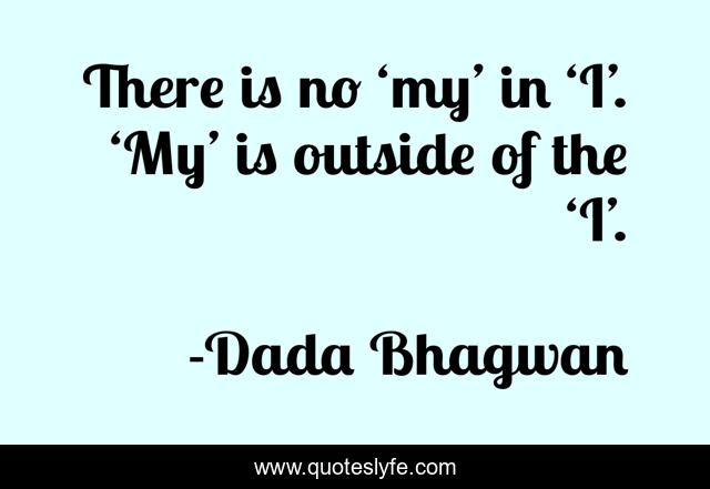 There is no ‘my’ in ‘I’. ‘My’ is outside of the ‘I’.